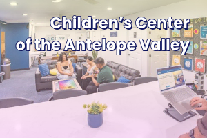 Interior of the Children’s Center of the Antelope Valley, with people talking in a welcoming lobby and a staff member working at the reception desk. Text reads, “Children’s Center of the Antelope Valley.”
